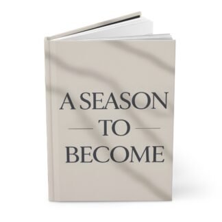 A Season to Become Hardcover Journal — Inspirational Guided Notebook for Growth & Reflection
