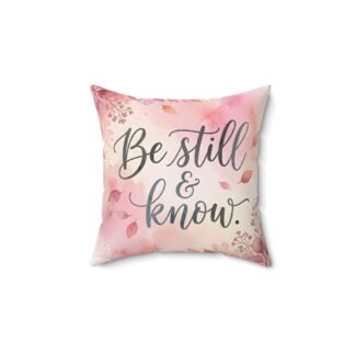 Be Still & Know Pillow — Inspirational Throw Pillow
